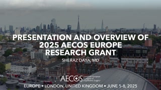 105 - Presentation and Overview of 2025 AECOS Europe Research Grant - Sheraz Daya, MD [1106544948].mp4